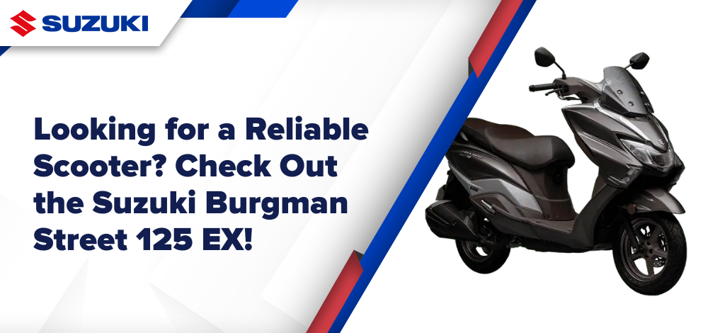 Looking for a Reliable Scooter? Check Out the Suzuki Burgman Street 125 EX!