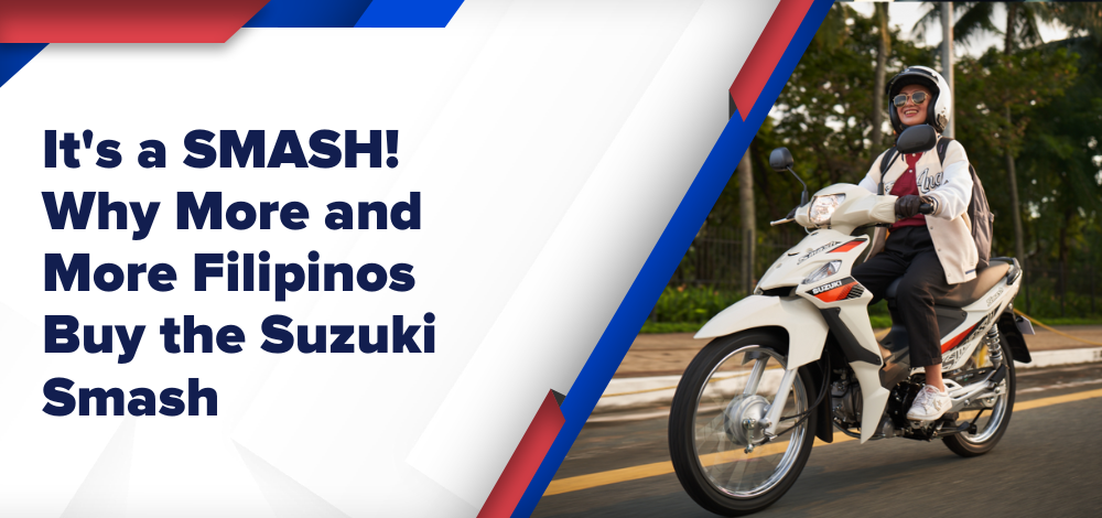 It's a SMASH! Why More and More Filipinos Buy the Suzuki Smash