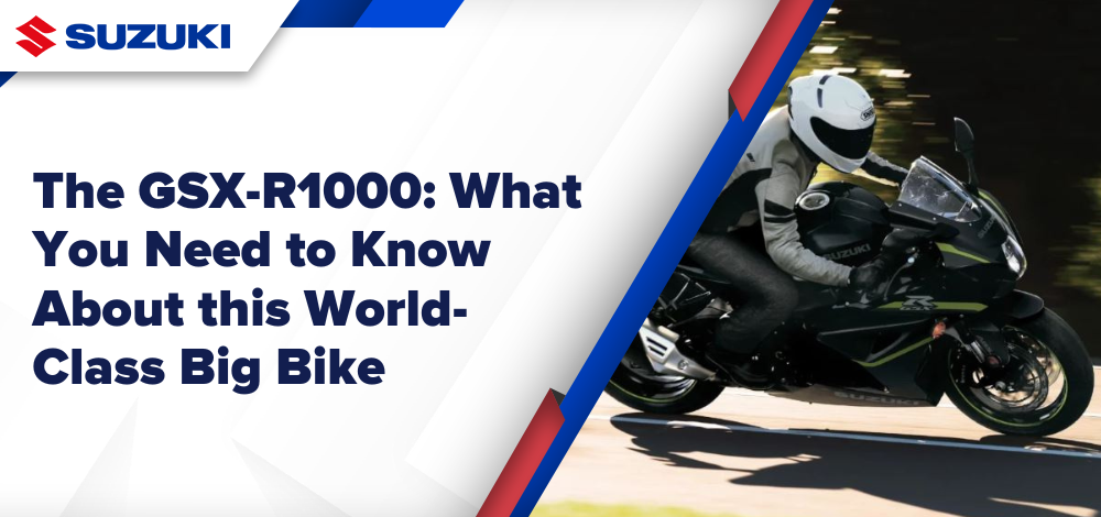 The GSX-R1000: What You Need to Know About this World-Class Big Bike
