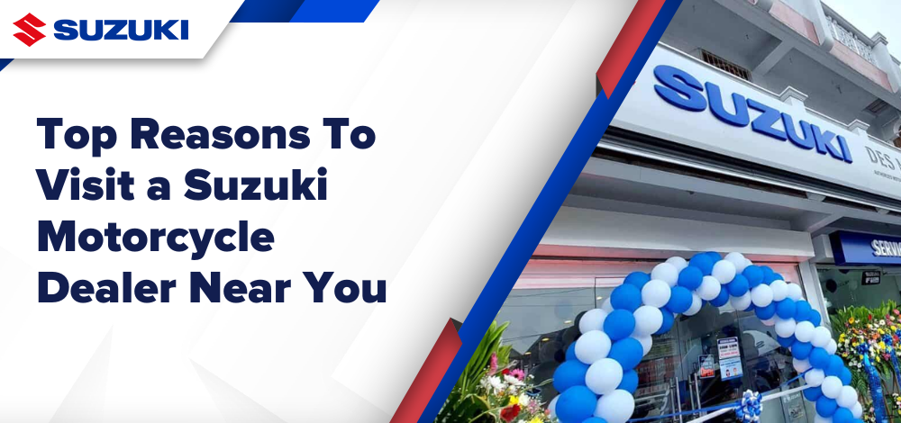 Top Reasons To Visit a Suzuki Motorcycle Dealer Near You