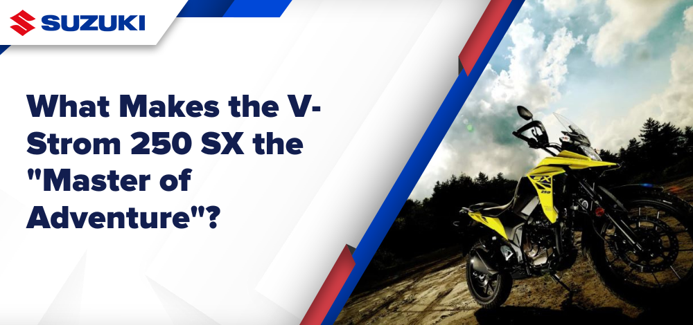 What Makes the V-Strom 250 SX the "Master of Adventure"?