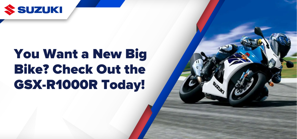 You Want a New Big Bike? Check Out the GSX-R1000R Today!